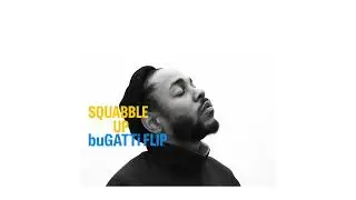 Kendrick Lamar - squabble up (buGATTi Flip)