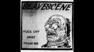 Slavescene - Fuck Off Away From Me / Shit Gait (full 7