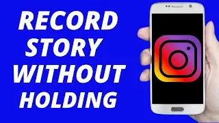 How To Record Instagram Story Without Holding In 2021