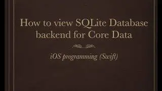 How to view SQLite database backend for Core Data | iOS Programming | Swift