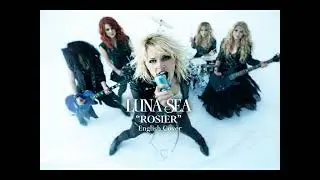 LUNA SEA「ROSIER」English Cover