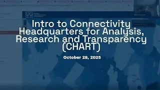 Intro to Connectivity Headquarters for Analysis, Research and Transparency (CHART)