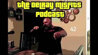 The Delray Misfits Podcast - 42