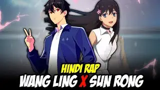 Wang Ling X Sun Rong Hindi Rap - Rehne De By Dikz | Hindi Anime Rap | AMV | Prod. By Matthew May