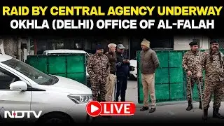 Delhi Blast Probe LIVE | Raid By Central Agency Underway At Okhla (Delhi) Office Of Al-Falah