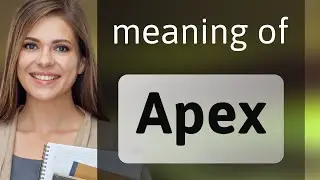 Apex &bull; meaning of APEX
