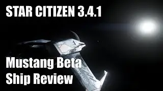 Star Citizen 3.4.1 - Mustang Beta Review