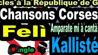 LES PLUS BELLES CHANSONS CORSES  FEL&Igrave; - SINGLE AMPARATE M &Agrave; CANT&Agrave;  - CORSU KALLIST&Eacute; COPPELIA  OLIVI