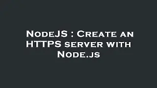 NodeJS : Create an HTTPS server with Node.js