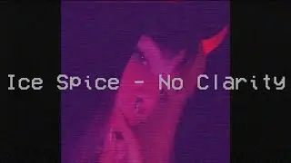 Ice Spice - No Clarity (audio)