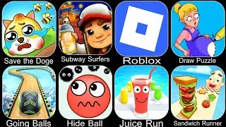 Save the Doge,Subway Surfers,Roblox,Draw Puzzle,Going Balls,Hide Ball,Juice Run,Sandwich Runner