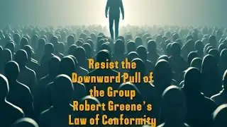 Resist the Downward Pull of the Group | Robert Greene&rsquo;s Law of Conformity Explained