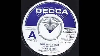 Sands Of Time  – When Love Is Near