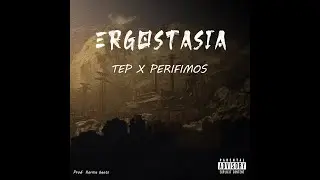 Perifimos X TEP - Ergostasia (Official Audio)