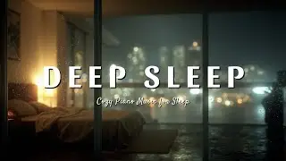 Dreamy Cityscape: Cozy Piano Music for Sleep, Relaxation, & Rainy Night Ambiance