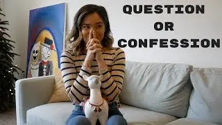 Question or Confession!!