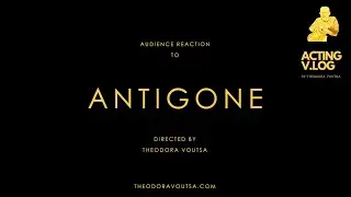 Audience Reaction to ANTIGONE directed by Theodora Voutsa