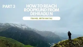 How to reach Roopkund from Dehradun | Roopkund Trek : Part 3 | Exploring Uttarakhand