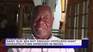 Sand, Sun, Sea not Enough: Hoteliers want Infrastructure Improved in Negril | TVJ News