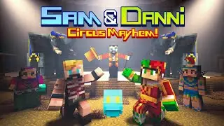 Sam and Danni Episode 8  (Circus of Mayhem)