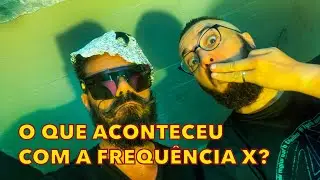 O QUE ACONTECEU COM A FREQU&Ecirc;NCIA X? | BUNKER X