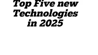 TOP FIVE NEW TECHNOLOGY'S IN 2025.ምርጥ 5 የ 2025 ቴክኖሎጂ.#Tech Trends with Abraham #Tech with Abraham 