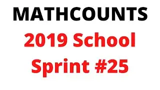 2019 MATHCOUNTS School Sprint round #25