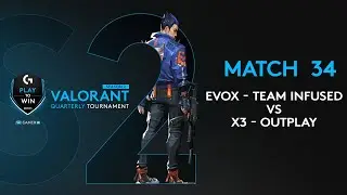 Match 34 - Evox TEAM Infused vs x3 Outplay - Logitech G Play To Win Valorant Series Season 2