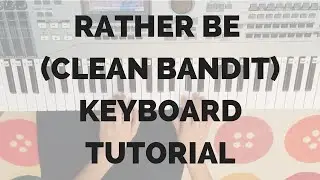 Rather Be (Clean Bandit) Keyboard Tutorial