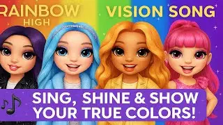 Rainbow High: Vision Song 🎶 | Sing, Shine & Show Your True Colors!