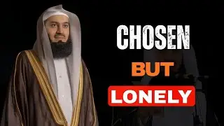 Why Allah Lets the Chosen Ones Feel Lonely & Broken | Mufti Menk