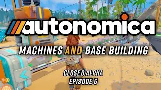 Building more machines and base building in Autonomica Closed Alpha Access | Episode 6