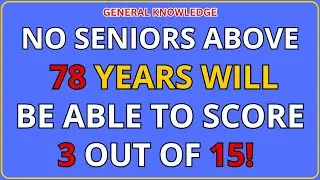 NO SENIORS ABOVE 78 YEARS WILL BE ABLE TO SCORE 3/15! 🤯 | Hardest Senior Challenge Quiz