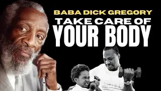 Take Care of Your Body: Baba Dick Gregory's Essential Health Talk #TheNewBlackMind check1