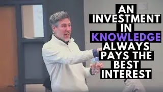 An Investment in Knowledge Always Pays the Best Interest | TDH 015