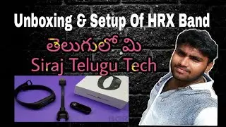 Mi Band HRX Edition Unboxing & App Setup ||Siraj Telugu Tech||