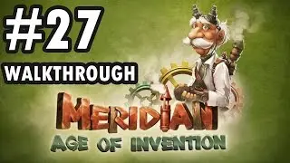 Meridian - Age of Invention - Level 27 - We need more ore! (Walkthrough)