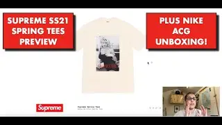 WHAT IS HAPPENING WITH SUPREME?? SPRING TEES PREVIEW SS21 AND A NIKE ACG UNBOXING!