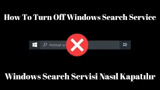 How To Turn Of Windows Search Service (Windows Search Servisi Nasıl Kapatılır)