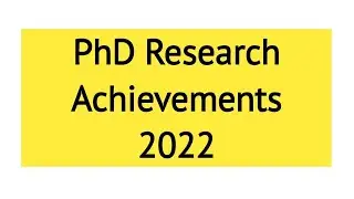 2022 Research Achievements | PhD Journey | PhD Research Achievements
