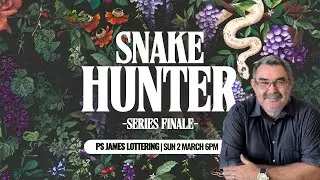 Snake Hunter - Pastor James Lottering | The Serpent & The Soul Series | Word of Faith