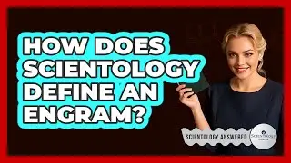 How Does Scientology Define An Engram?