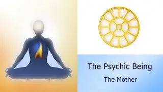 The Psychic Being -The Mother