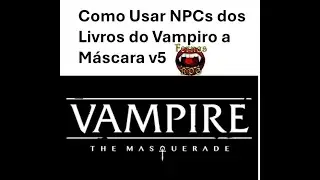 Como usar os NPCs de vampiro a m&aacute;scara #rpg, #rpgdemesa, #vampiro #vampiroamascara #vampiroam&aacute;scara