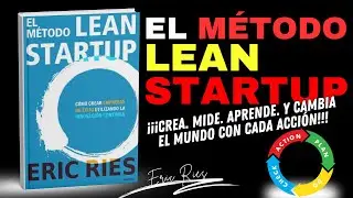 El m&eacute;todo Lean Startup: C&oacute;mo crear empresas de &eacute;xito utilizando la innovaci&oacute;n continua