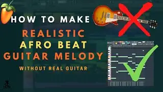 How to Make Beautiful Afrobeat Guitar Melodies | Afro Pop FL Studio Tutorial