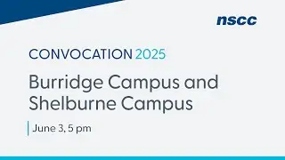 NSCC Convocation 2025 - Burridge Campus and Shelburne Campus - Tuesday, June 3, 2025 - 5 pm