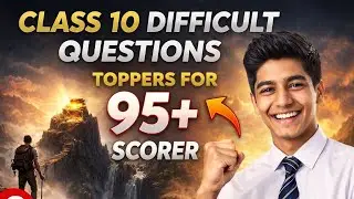 Class 10 Most Difficult Questions 😱 | Toppers Strategy for 95+ Score 🔥 | Board Exam 2026