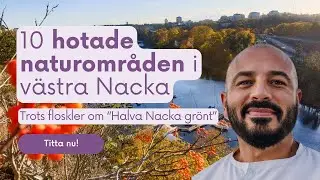 10 hotade naturområden i västra Nacka - från Henriksdal & Kvarnholmen till Jarlaberget & Ektorp