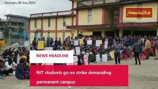NIT, Arunachal Pradesh  students go on strike demanding permanent campus